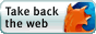 get firefox button. take back the web, safer, faster, better