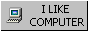 I LIKE COMPUTER button