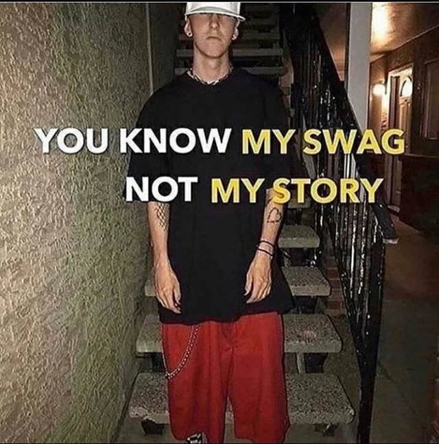 you know my swag not my story